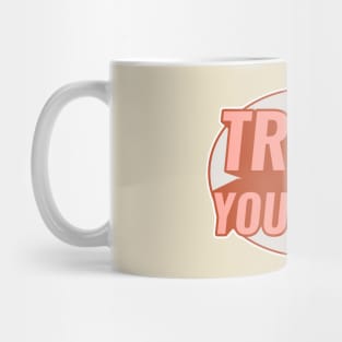 TRUST YOURSELF Mug